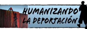 Humanizando la Deportación