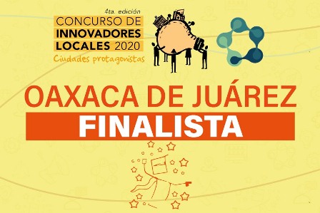 Oaxaca de Juárez, finalista en “Concurso de Innovadores Locales, Ciudades Protagonistas 2020”