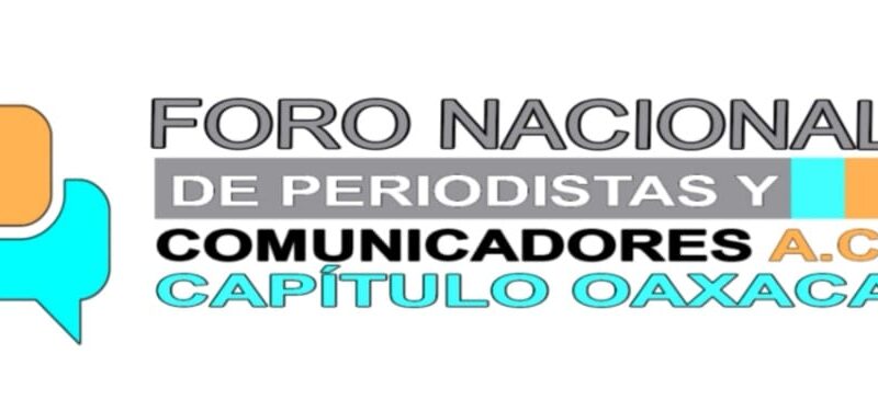 Foro Nacional de Periodistas y Comunicadores A.C. Capítulo Oaxaca condena enérgicamente la artera agresión que sufrieron los periodistas