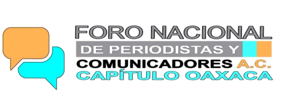 Foro Nacional de Periodistas y Comunicadores A.C. Capítulo Oaxaca condena enérgicamente la artera agresión que sufrieron los periodistas