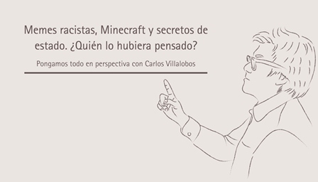 Memes racistas, Minecraft y secretos de estado