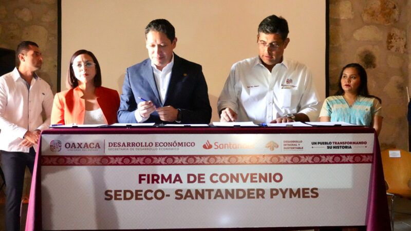 Mil 500 millones de pesos para fortalecer pequeñas y medianas empresas en Oaxaca