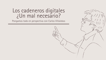 Los cadeneros digitales ¿Un mal necesario?