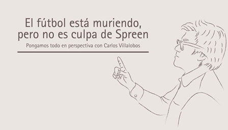 El fútbol está muriendo, pero no es culpa de Spreen