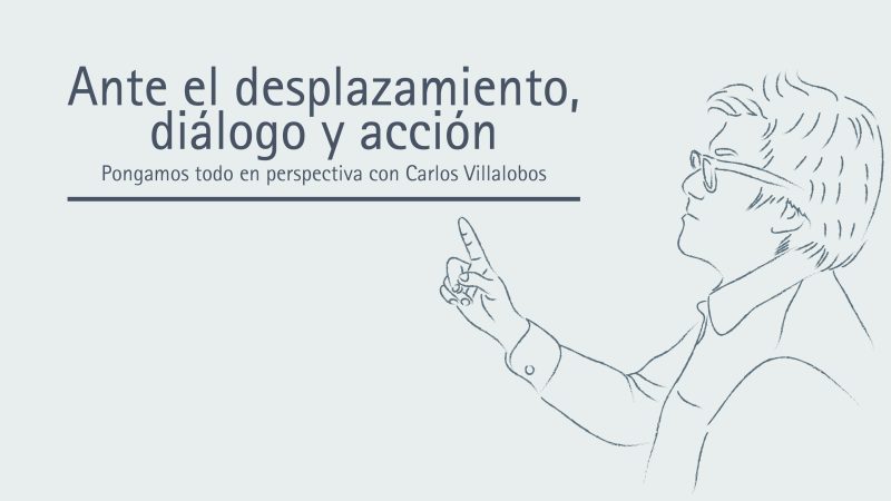 Ante el desplazamiento, diálogo y acción