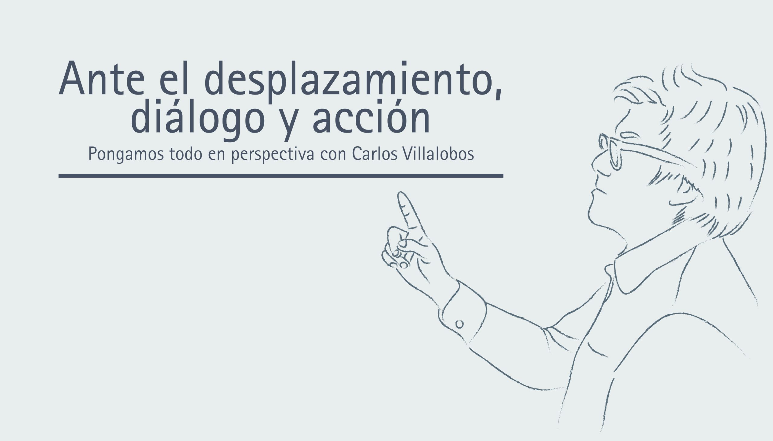 Ante el desplazamiento, diálogo y acción