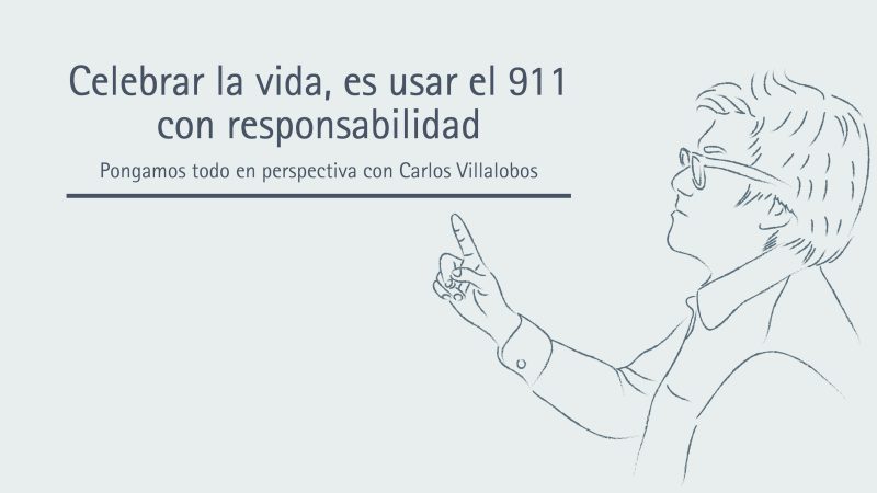 Celebrar la vida, es usar el 911 con responsabilidad