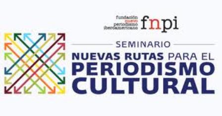 Convocan FNPI y CONACULTA al seminario “Nuevas rutas para el periodismo cultural”