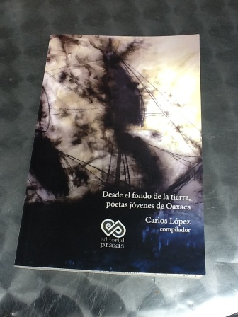 Presentarán el libro “Desde el fondo de la tierra, poetas jóvenes de Oaxaca”