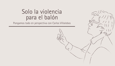 Solo la violencia para el balón