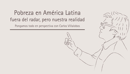 Pobreza en América Latina fuera del radar, pero nuestra realidad