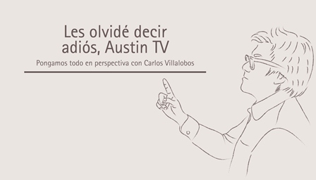 Les olvidé decir adiós, Austin TV