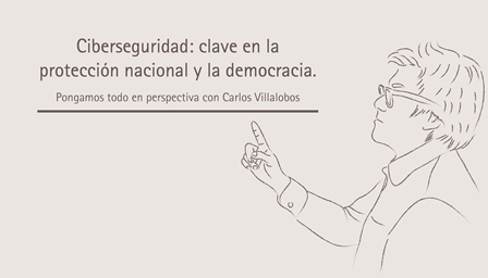 Ciberseguridad: Clave en la protección nacional y la democracia