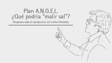 Plan A.N.G.E.L. ¿Qué podría “malir sal”?