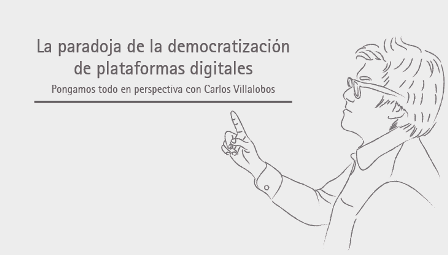 La paradoja de la democratización de plataformas digitales