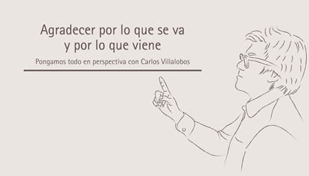 Agradecer por lo que se va y por lo que viene