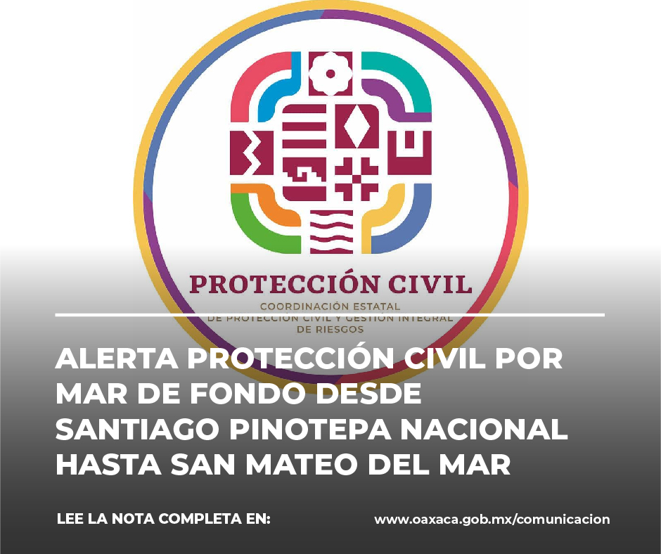 Alerta Protección Civil por mar de fondo desde Santiago Pinotepa Nacional hasta San Mateo del Mar