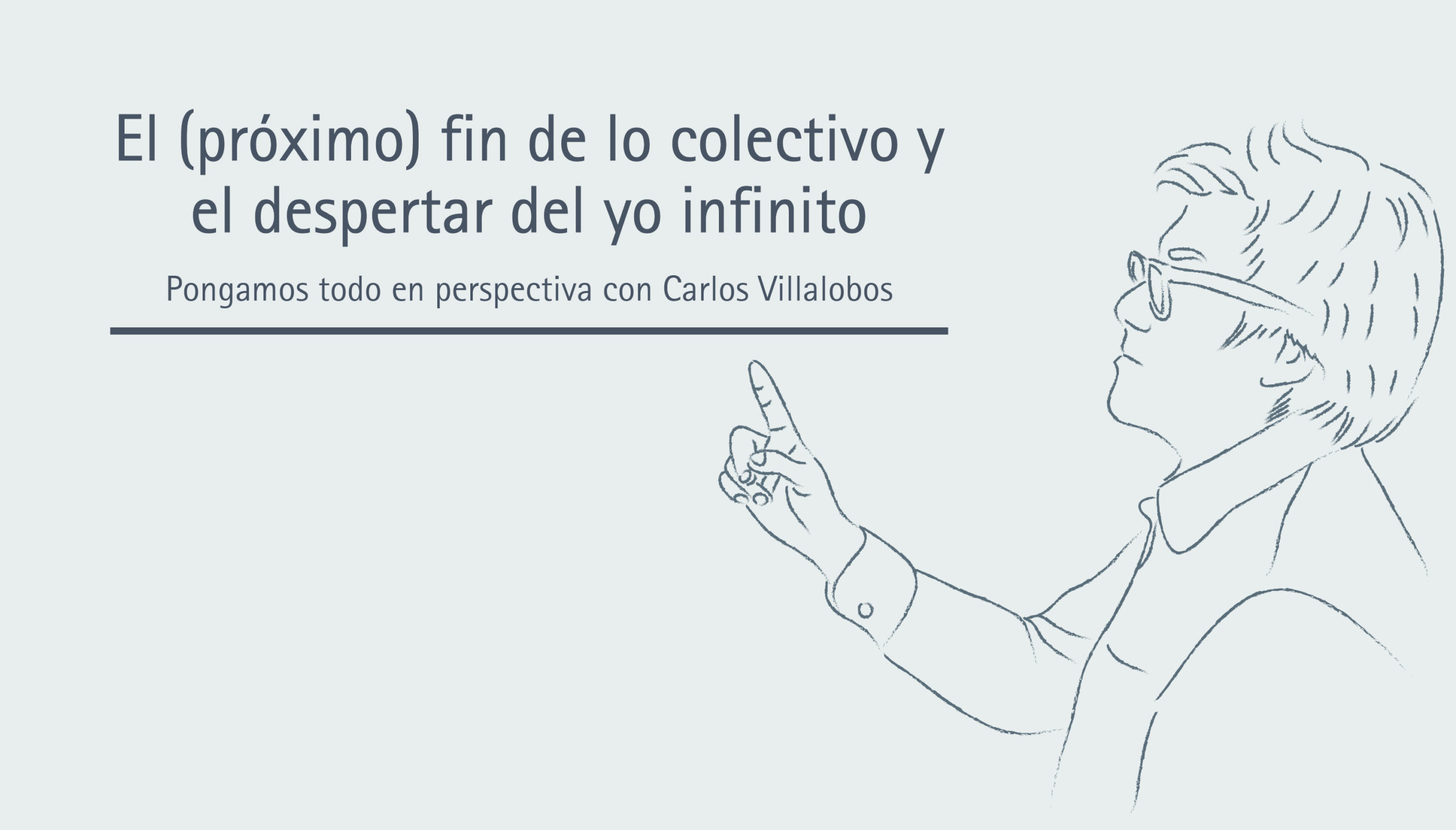 El (próximo) fin de lo colectivo y el despertar del yo infinito