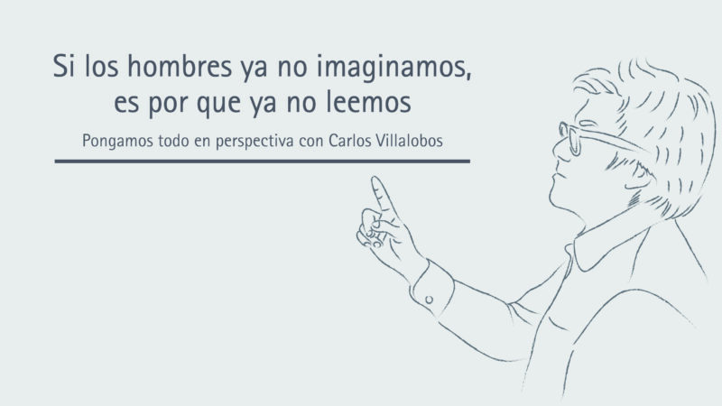 Si los hombres ya no imaginamos, es porque ya no leemos