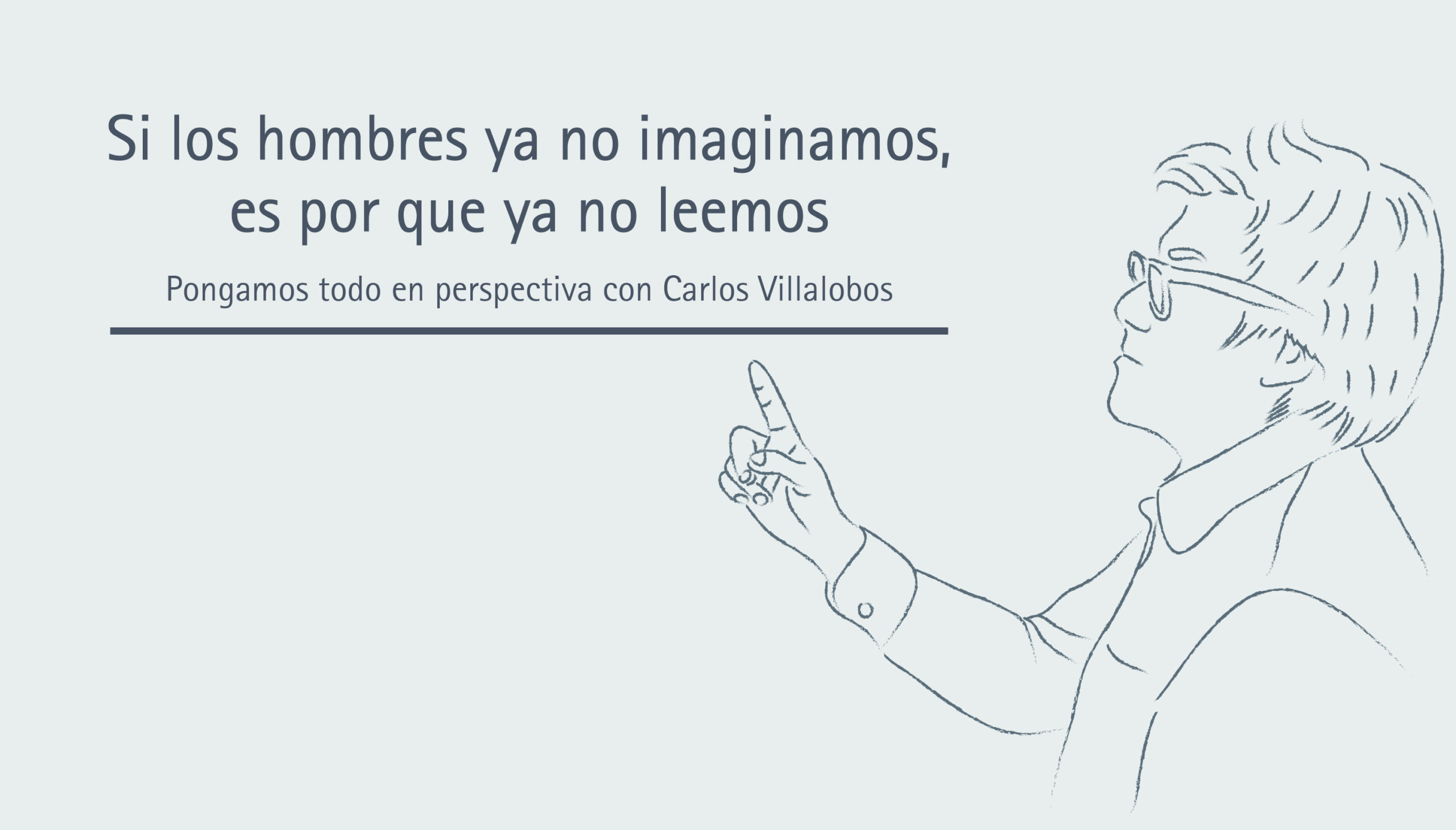 Si los hombres ya no imaginamos, es porque ya no leemos