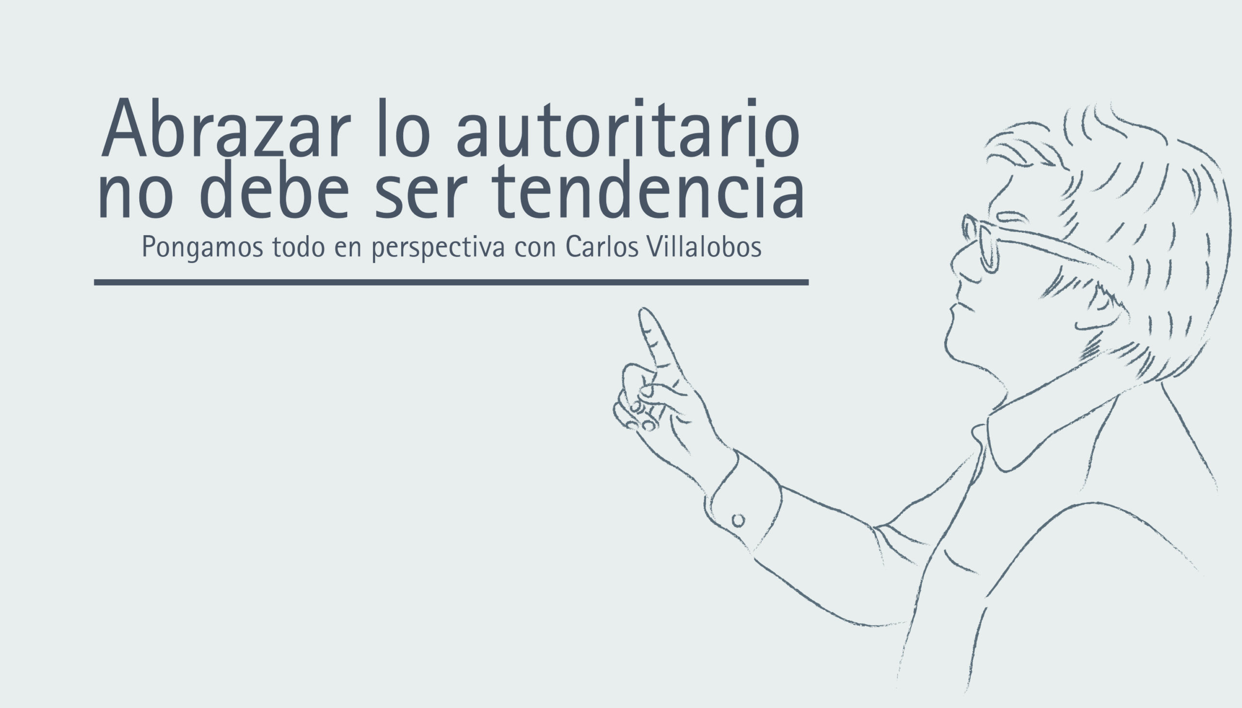 Abrazar lo autoritario no debe ser tendencia