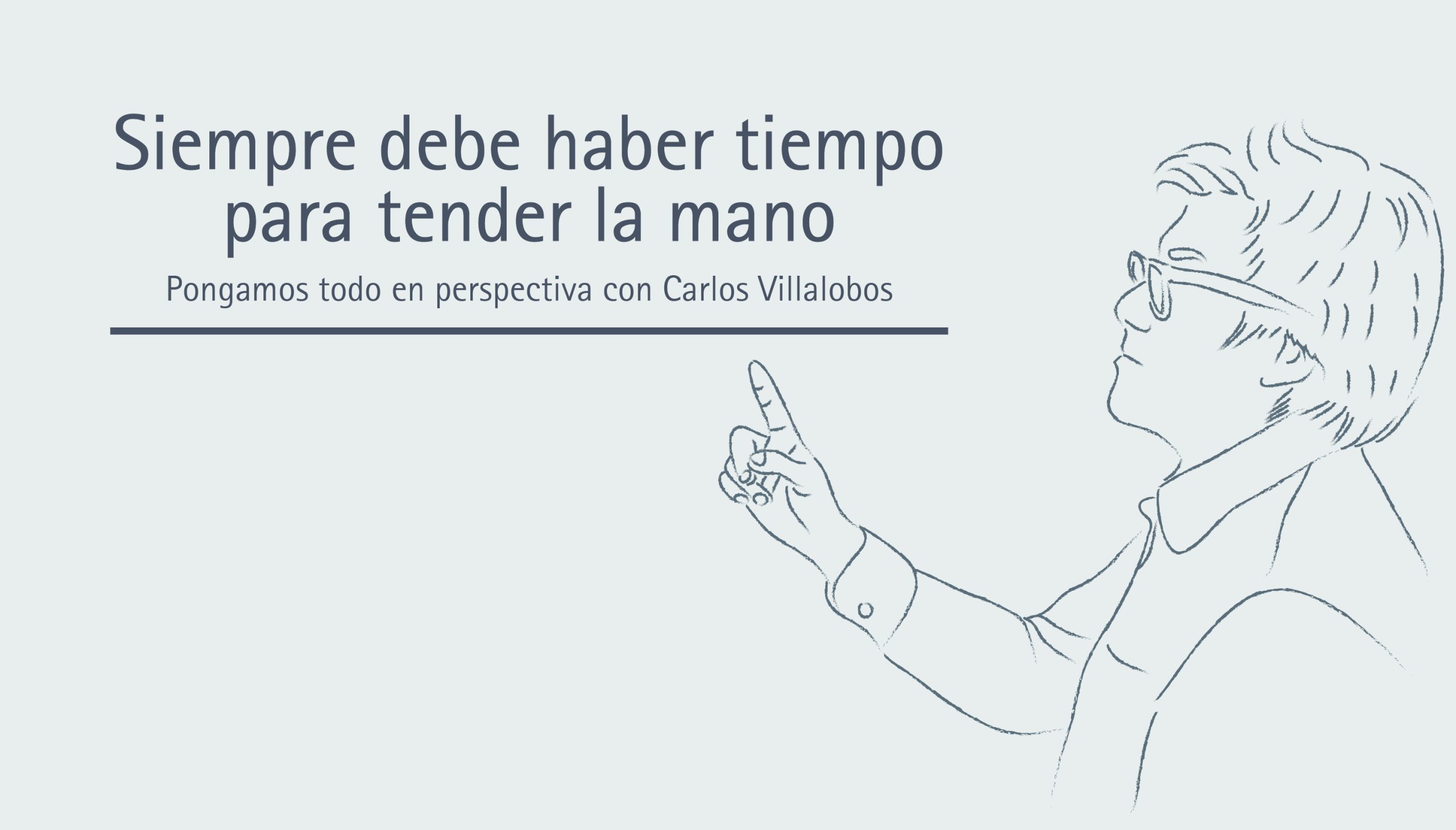 Siempre debe haber tiempo para tender la mano