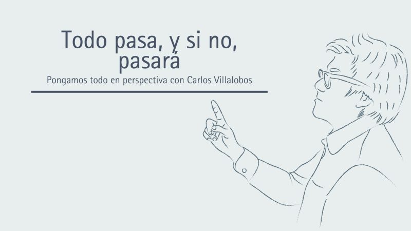 Todo pasa, y si no, pasará