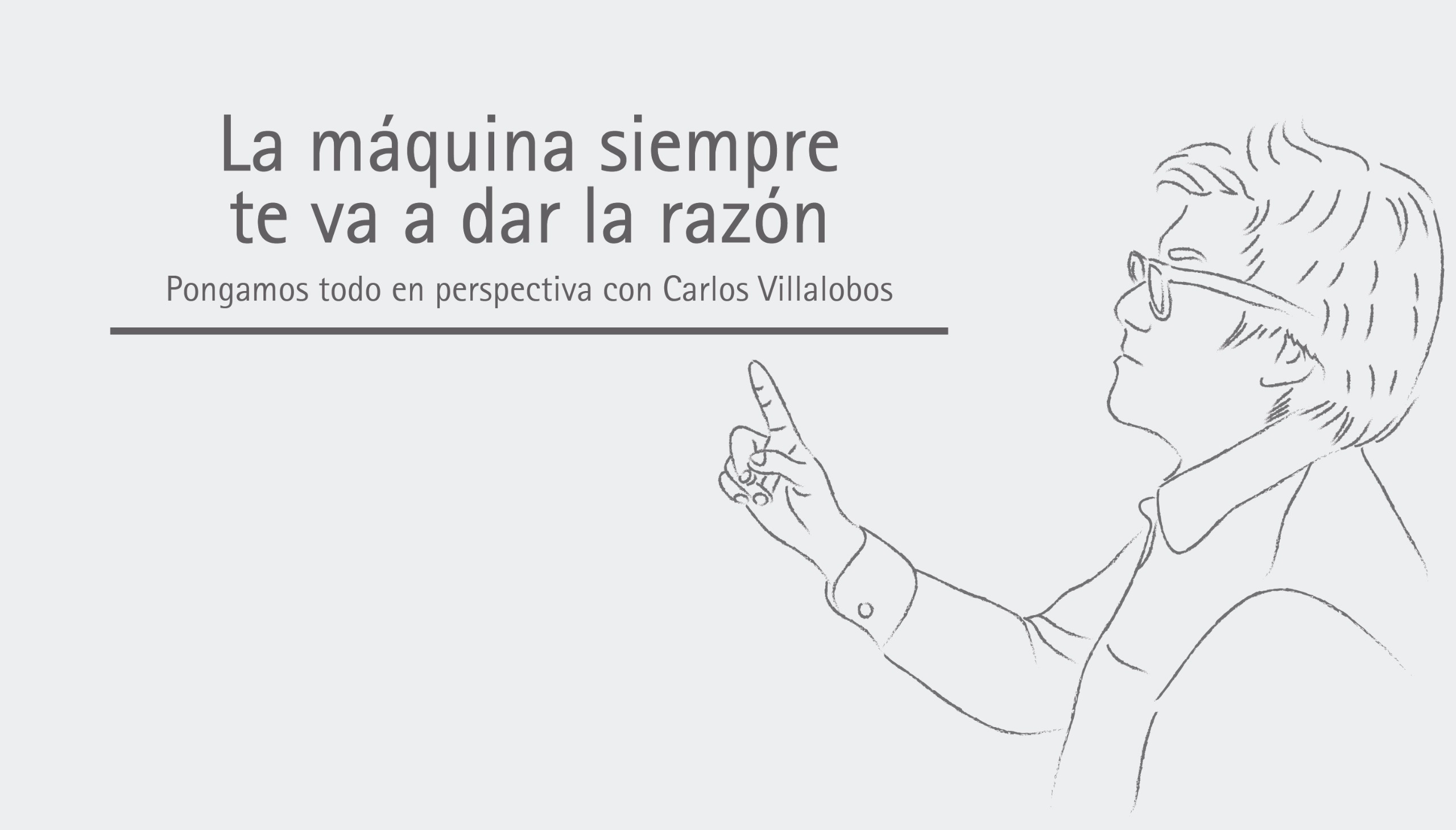 La máquina siempre te va a dar la razón