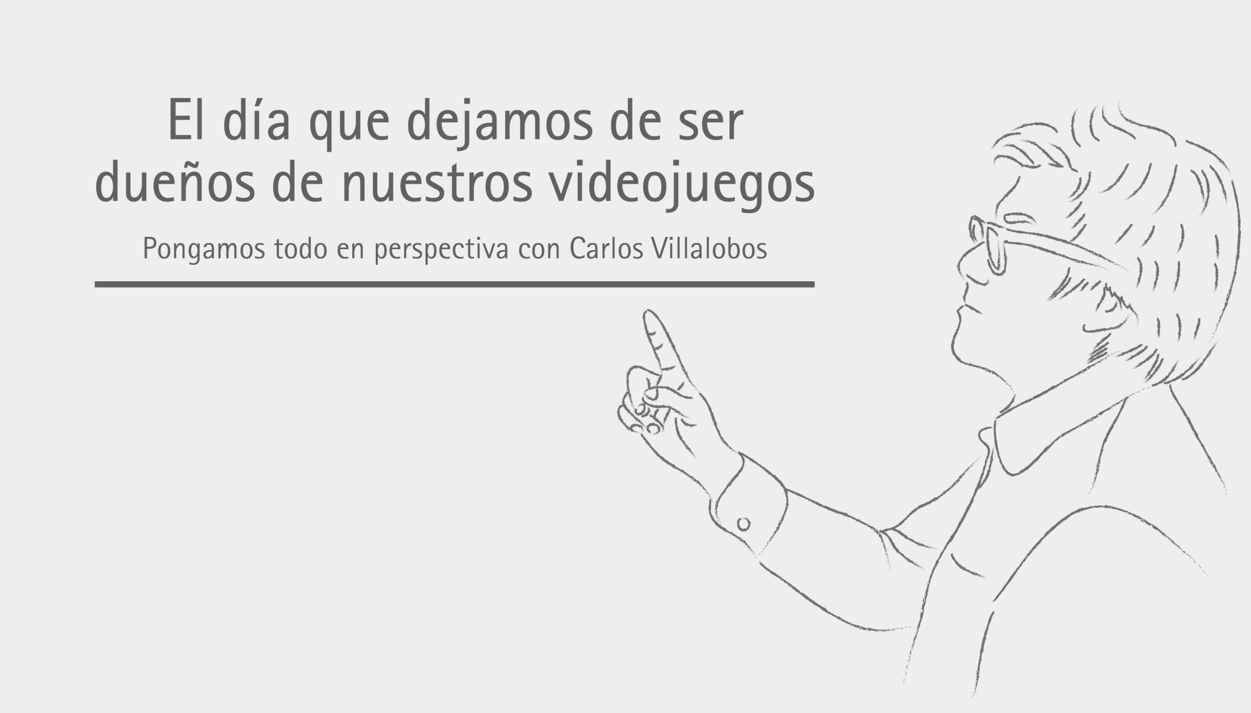 El día que dejamos de ser dueños de nuestros videojuegos